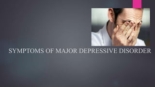 major depressive disorder detailed presentation | PPTX