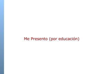 Me Presento (por educación) 