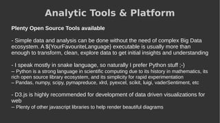 My Personal
Favourites :
IPython Notebook & Python libraries
Apache Zeppelin, PySpark
& Python libs
"Small" data
"Big data...
