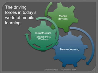 11The driving forces in today’s world of mobile learning10 December 2009Zoraini Wati Abas