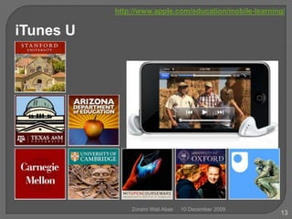 http://www.apple.com/education/mobile-learning/iTunes U1310 December 2009Zoraini Wati Abas