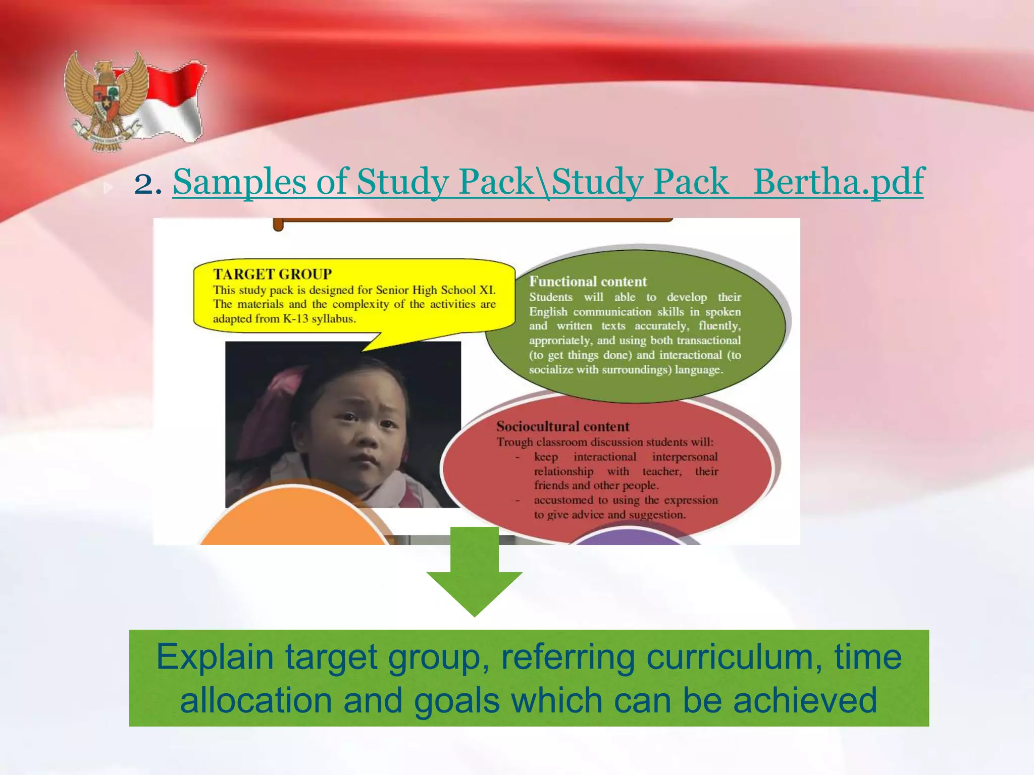 2. Samples of Study PackStudy Pack_Bertha.pdf
Explain target group, referring curriculum, time
allocation and goals which can be achieved
 