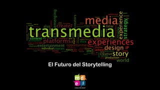 El Futuro del Storytelling
 