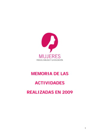  

             

             

             

             




                     




     MEMORIA DE LAS

       ACTIVIDADES

    REALIZADAS EN 2009
 




                 


                         1 
 
 