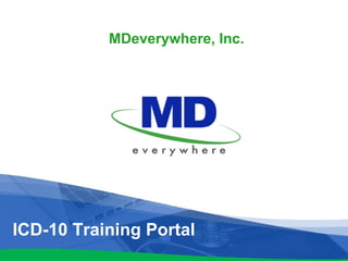 MDeverywhere, Inc. 
ICD-10 Training Portal 
 