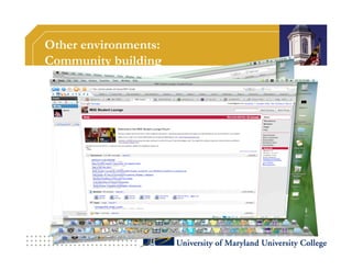 Other environments:
Community building
 