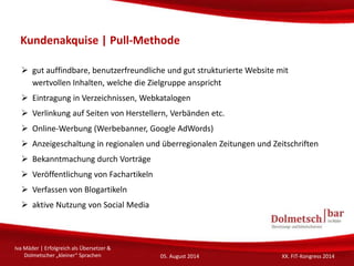 Kundenakquise | Pull-Methode
 gut auffindbare, benutzerfreundliche und gut strukturierte Website mit
wertvollen Inhalten,...