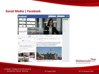 Social Media | Facebook
Iva Mäder | Erfolgreich als Übersetzer &
Dolmetscher „kleiner“ Sprachen 05. August 2014 XX. FIT-Ko...