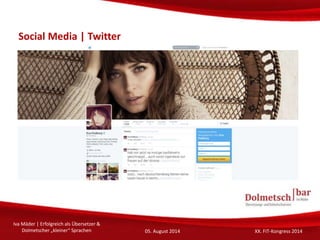 Social Media | flickr
Iva Mäder | Erfolgreich als Übersetzer &
Dolmetscher „kleiner“ Sprachen 05. August 2014 XX. FIT-Kong...