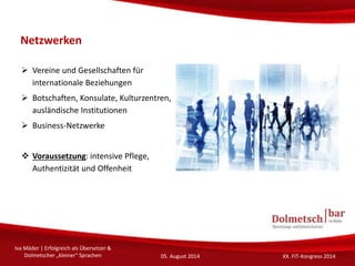 Kundenauswahl
 Tipp: kleine und mittlere Unternehmen mit
Fokus auf das Land Ihrer Sprache
 zweisprachige Internetseiten
...