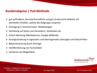 Kundenakquise | Pull-Methode
 gut auffindbare, benutzerfreundliche und gut strukturierte Website mit
wertvollen Inhalten,...