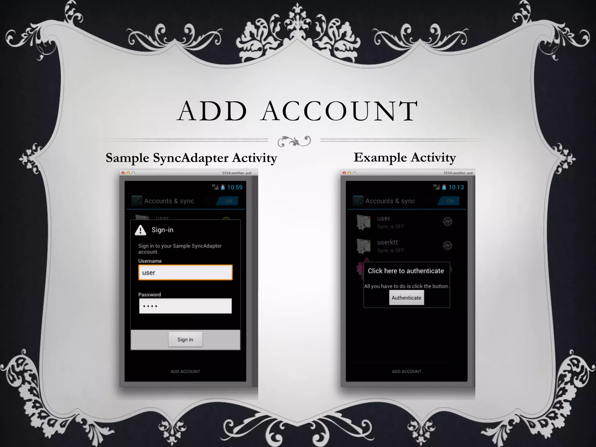 ADD ACCOUNT
Sample SyncAdapter Activity   Example Activity
 