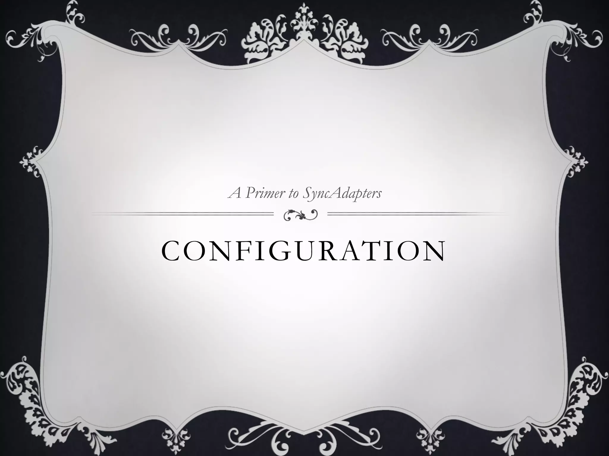 A Primer to SyncAdapters


CONFIGURATION
 