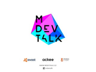 WWW.MDEVTALK.CZ
mdevtalk
 
