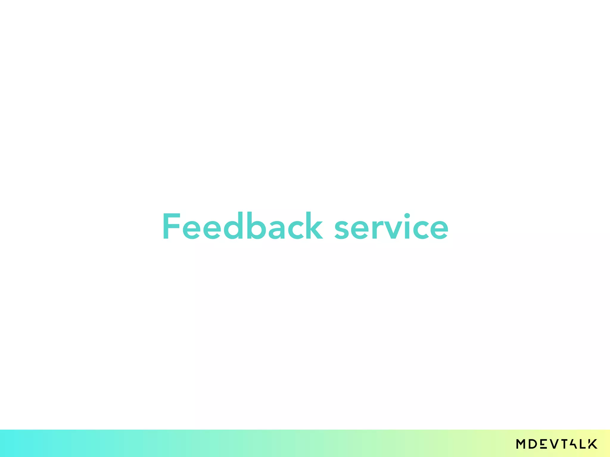 Feedback service
 