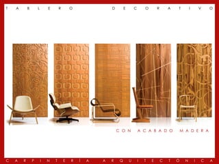 T   A       B       L       E       R       O               D        E       C       O       R       A   T         I       V   O




                                                                C O N            A C A B A D O               M A D E R A




C   A   R       P       I   N   T       E   R   Í   A   A   R    Q       U       I   T   E       C   T   Ó     N       I   C   A
 