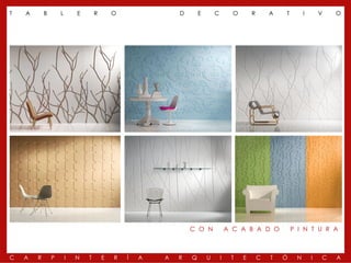 TABLERO DECORATIVO
T   A       B       L       E       R       O                D       E       C         O       R       A   T        I       V   O




                                                                 C O N               A C A B A D O             P I N T U R A



C   A   R       P       I   N   T       E   R   Í   A    A   R   Q       U       I    T    E       C   T   Ó    N       I   C   A
 