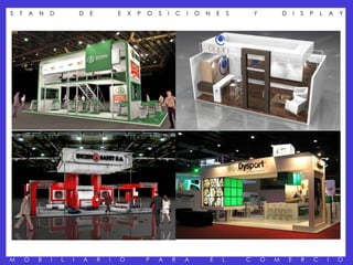 S   T   A   N   D           D   E           E   X   P   O   S   I   C   I   O   N   E       S       Y           D       I   S   P       L       A   Y




M       O   B   I   L   I   A       R   I   O           P   A       R   A       E       L       C       O   M       E       R       C       I       O
 