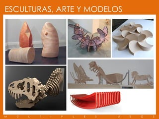 ESCULTURAS, ARTE Y MODELOS




M   Ú   L   T   I   P   L   E   S   U   S   O   S
 