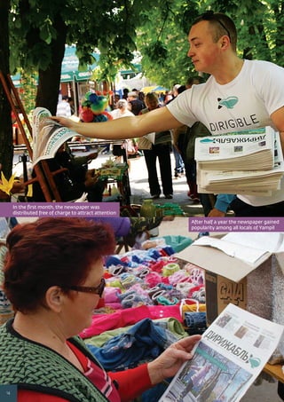 14
After half a year the newspaper gained
popularity among all locals of Yampil
In the ﬁrst month, the newspaper was
distributed free of charge to attract attention
 
