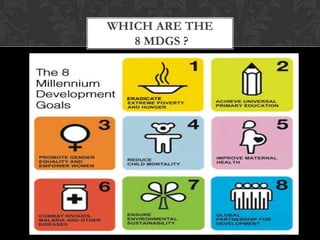 WHICH ARE THE
   8 MDGS ?
 