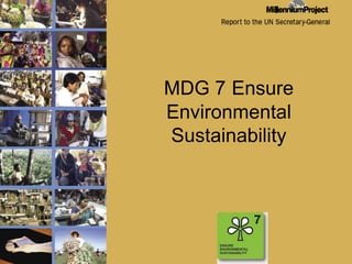 MDG 7Ensure Environmental Sustainability 