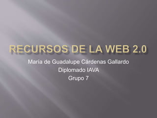 María de Guadalupe Cárdenas Gallardo
Diplomado IAVA
Grupo 7
 
