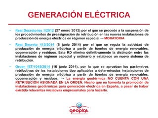 GENERACIÓN ELÉCTRICA
• Real Decreto-ley 1/2012 (27 enero 2012) por el que se procede a la suspensión de
los procedimientos...