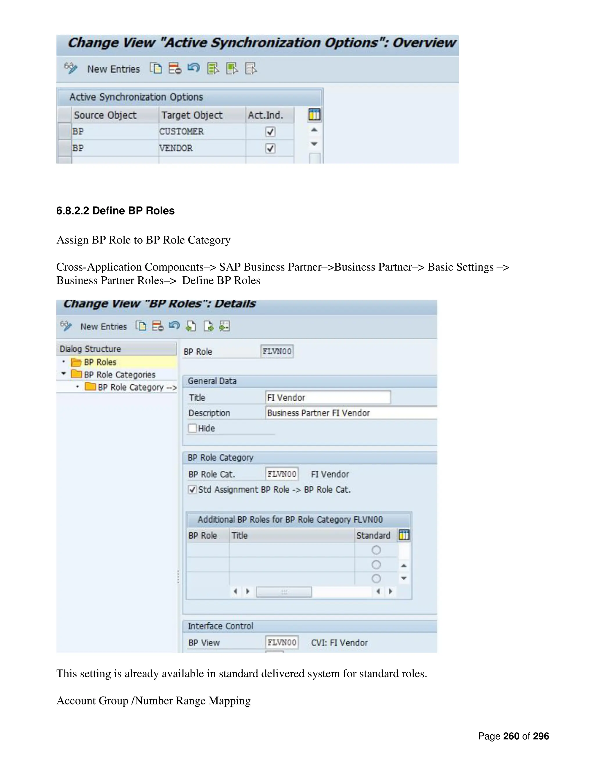 Page 260 of 296
6.8.2.2 Define BP Roles
Assign BP Role to BP Role Category
Cross-Application Components–> SAP Business Partner–>Business Partner–> Basic Settings –>
Business Partner Roles–> Define BP Roles
This setting is already available in standard delivered system for standard roles.
Account Group /Number Range Mapping
 