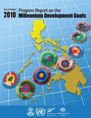 1
Phillipines Progress Report on the Millennium Development Goals 2010
 