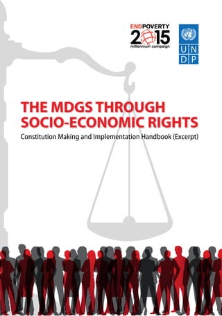 THE MDGS THROUGH
SOCIO-ECONOMIC RIGHTS
Constitution Making and Implementation Handbook (Excerpt)
 