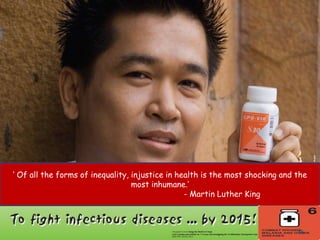 ‘ Of all the forms of inequality, injustice in health is the most shocking and the
                                  most inhumane.’
                                                 - Martin Luther King



                                                                               36
 