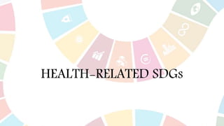 HEALTH-RELATED SDGs
 
