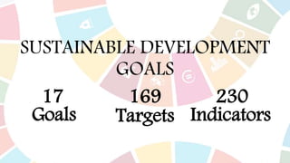 SUSTAINABLE DEVELOPMENT
GOALS
17 169 230
Goals Targets Indicators
 