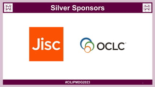 Silver Sponsors
#CILIPMDG2023 3
 
