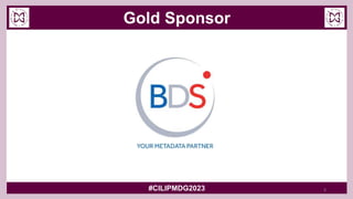 Gold Sponsor
#CILIPMDG2023 8
 
