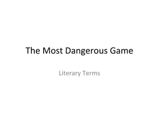 The Most Dangerous Game
Literary Terms
 