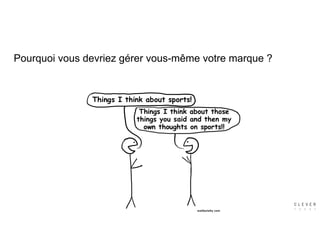 Pourquoi vous devriez gérer vous-même votre marque ?
 