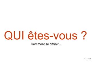 QUI êtes-vous ?Comment se définir...
 