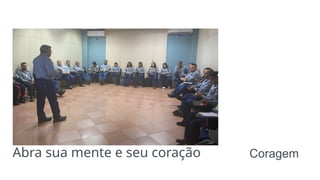 Abra sua mente e seu coração Coragem
 