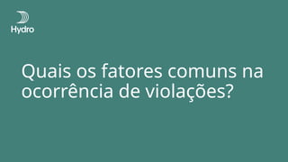Quais os fatores comuns na
ocorrência de violações?
 