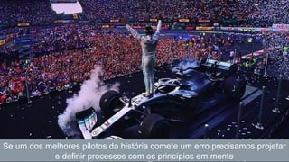 Se um dos melhores pilotos da história comete um erro precisamos projetar
e definir processos com os princípios em mente
 