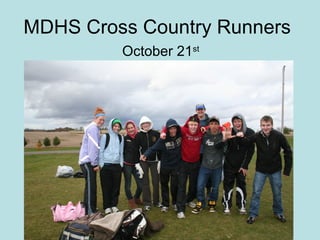 MDHS Cross Country Runners
October 21st
 