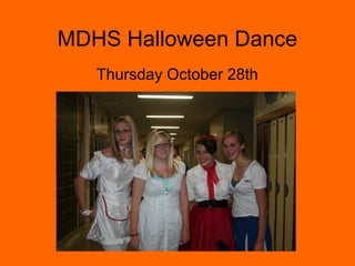 MDHS Halloween Dance
Thursday October 28th
 