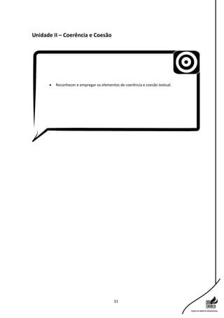 31
Unidade II – Coerência e Coesão
 Reconhecer e empregar os elementos de coerência e coesão textual.
 