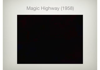 Magic Highway (1958)
 