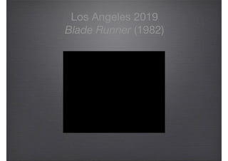 Los Angeles 2019

Blade Runner (1982)
 