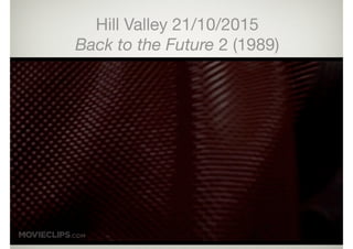 Hill Valley 21/10/2015

Back to the Future 2 (1989)
 
