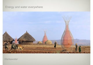 Energy and water everywhere
Warkawater
 