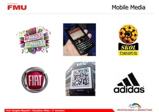 Mobile Media




Prof. Douglas Miquelof – Disciplina: Mídia – 2° semestre
 